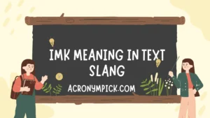 IMK Meaning in Text Slang