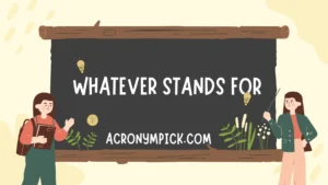 Whatever stands for